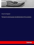 The book of common prayer and administration of the sacraments