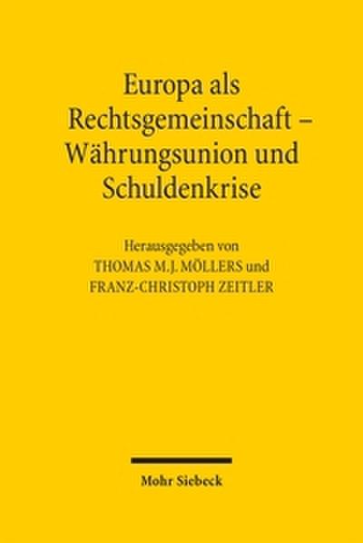 Europa als Rechtsgemeinschaft - Währungsunion und Schuldenkrise