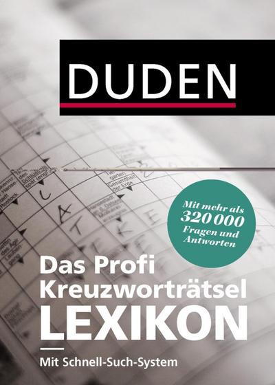 Duden - Das Profi-Kreuzworträtsel-Lexikon mit Schnell-Such-System: Mehr als 320 000 Fragen und Antworten (Duden Rätselbücher)