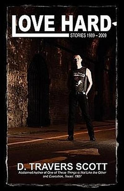 Love Hard: Stories 1989 - 2009