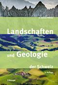 Landschaften und Geologie der Schweiz