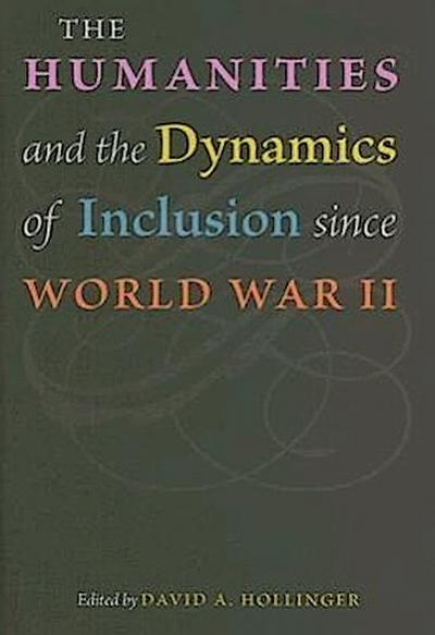 The Humanities and the Dynamics of Inclusion Since World War II