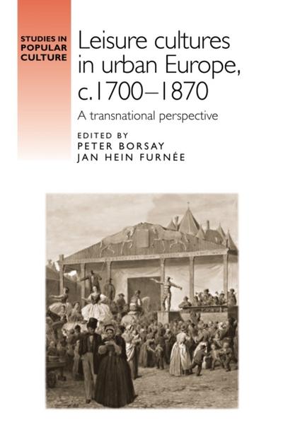 Leisure cultures in urban Europe, c.1700–1870
