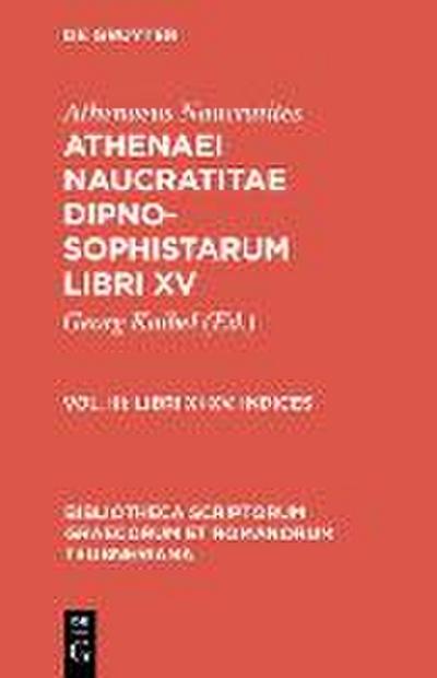 Athenaei Naucratitae Dipnosophistarum libri XV. Volume III