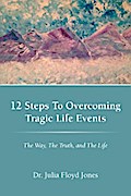 12 Steps to Overcoming Tragic Life Events