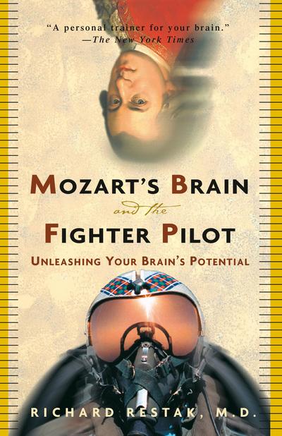 Mozart’s Brain and the Fighter Pilot: Unleashing Your Brain’s Potential