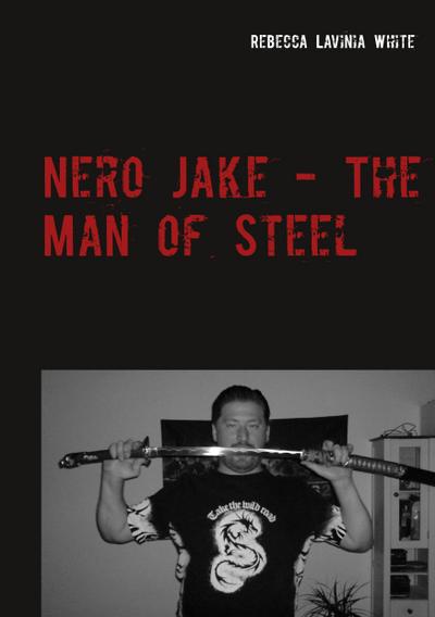 Nero Jake - The Man of Steel