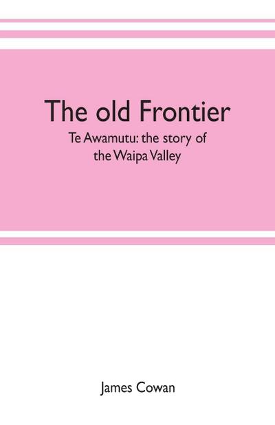 The old frontier; Te Awamutu