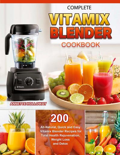 Holloway, A: Complete Vitamix Blender Cookbook