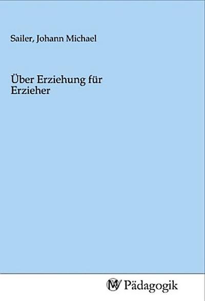 Über Erziehung für Erzieher
