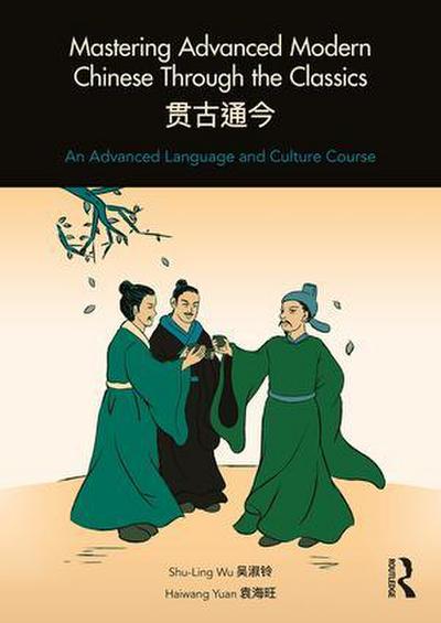 Mastering Advanced Modern Chinese Through the Classics
