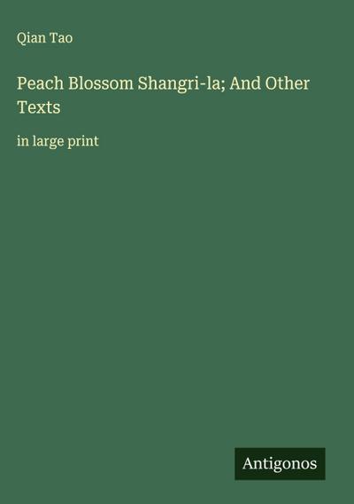 Peach Blossom Shangri-la; And Other Texts