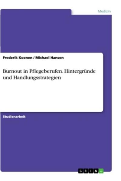Burnout in Pflegeberufen. Hintergründe und Handlungsstrategien