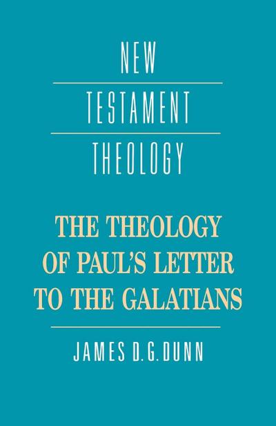 The Theology of Paul’s Letter to the Galatians