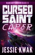 Cursed Saint Caper (The Nanshe Chronicles, #3)
