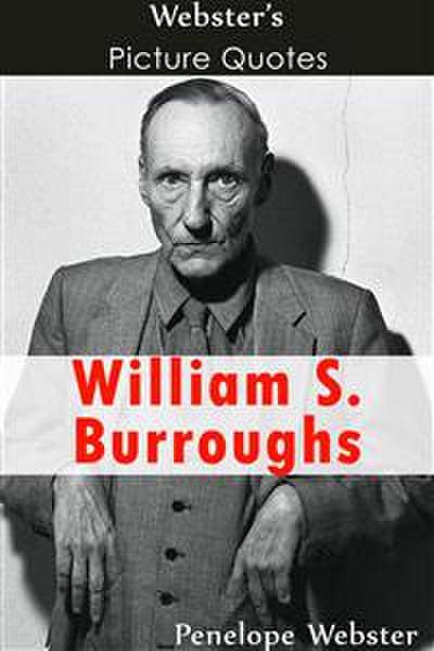 Webster’s William S. Burroughs Picture Quotes
