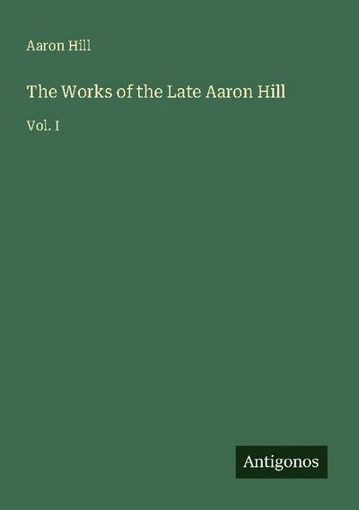 The Works of the Late Aaron Hill