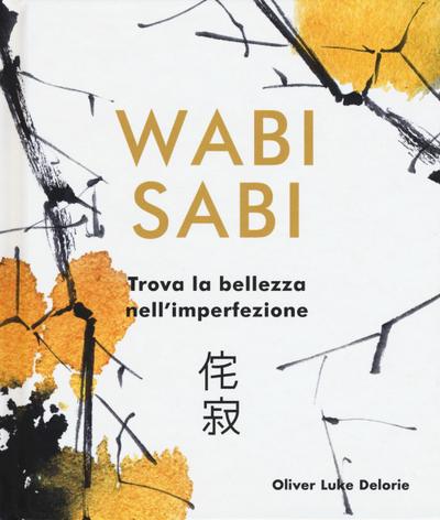 Wabi Sabi. Trova la bellezza nell’imperfezione