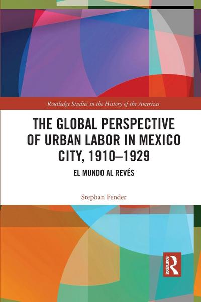 The Global Perspective of Urban Labor in Mexico City, 1910-1929