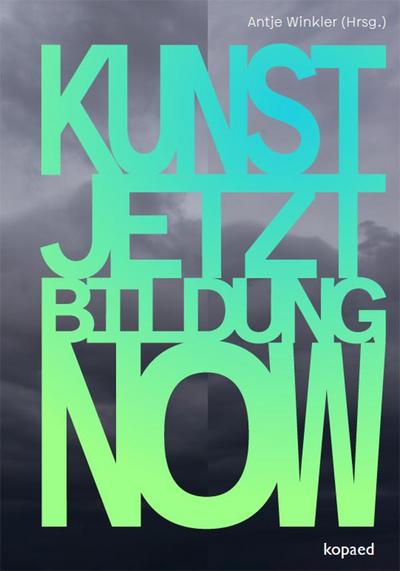 KUNST! JETZT! BILDUNG! NOW!