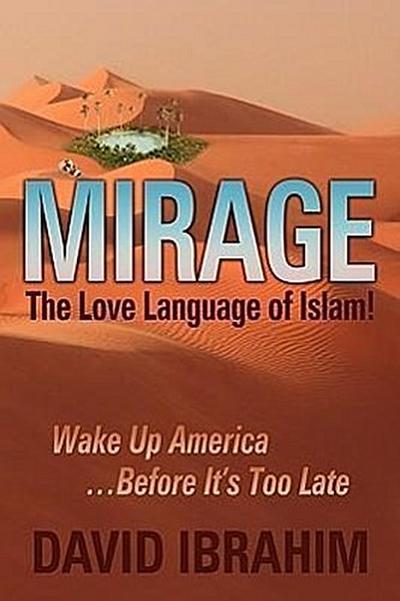 Mirage: The Love Language of Islam! Wake Up America...Before It’s Too Late