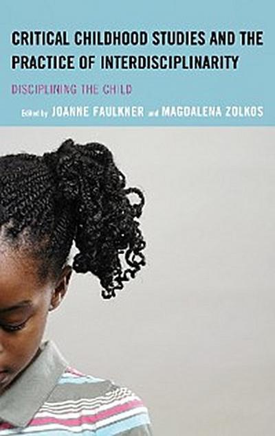 Critical Childhood Studies and the Practice of Interdisciplinarity