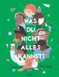 Was du nicht alles kannst!