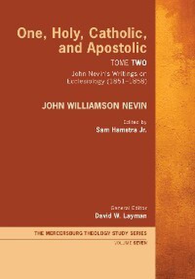 One, Holy, Catholic, and Apostolic, Tome 2 (eBook, EPUB) - John Williamson Nevin