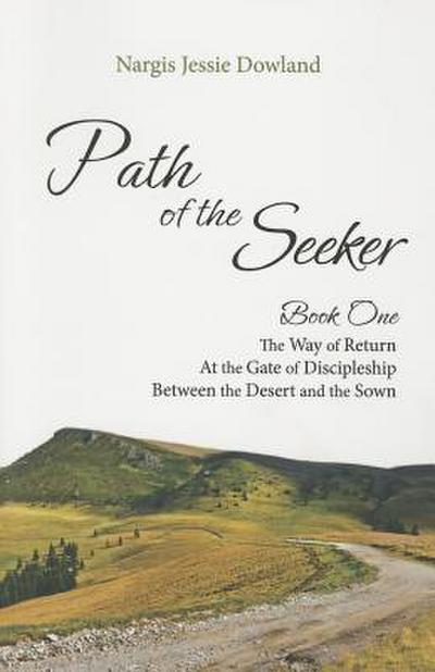 Path of the Seeker Book One: The Way of Return, at the Gate of Discipleship, Between the Desert and the Sown