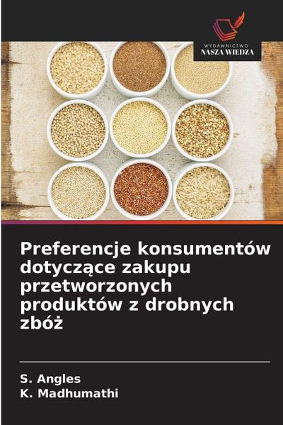 Preferencje konsumentów dotycz¿ce zakupu przetworzonych produktów z drobnych zbó¿