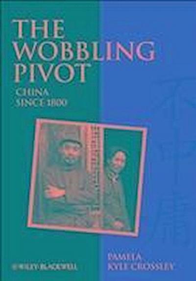 The Wobbling Pivot, China since 1800