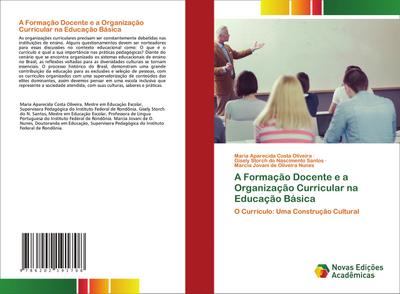 A Formação Docente e a Organização Curricular na Educação Básica - Maria Aparecida Costa Oliveira