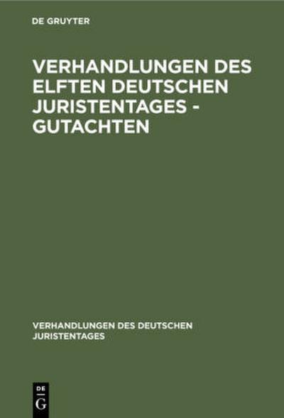 Verhandlungen des Elften Deutschen Juristentages - Gutachten