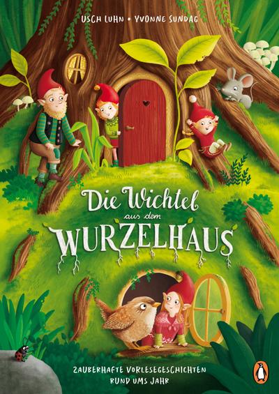 Die Wichtel aus dem Wurzelhaus - Zauberhafte Vorlesegeschic