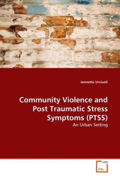 Community Violence and Post Traumatic Stress Symptoms (PTSS) - Jannette Urciuoli
