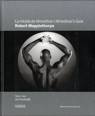 Robert Mapplethorpe: Almodóvar’s Gaze