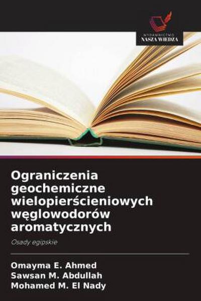 Ograniczenia geochemiczne wielopier¿cieniowych w¿glowodorów aromatycznych
