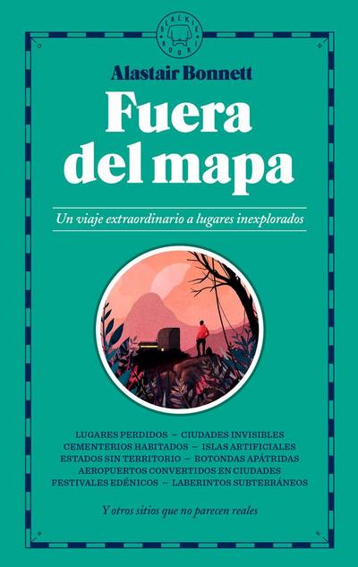 Fuera del mapa . Un viaje extraordinario a lugares inexplorados