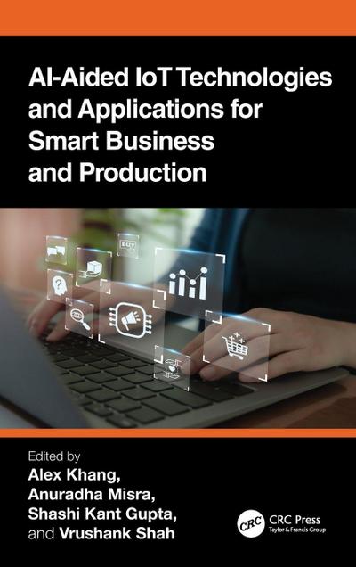 AI-Aided IoT Technologies and Applications for Smart Business and Production