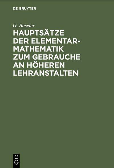 Hauptsätze der Elementar-Mathematik zum Gebrauche an höheren Lehranstalten