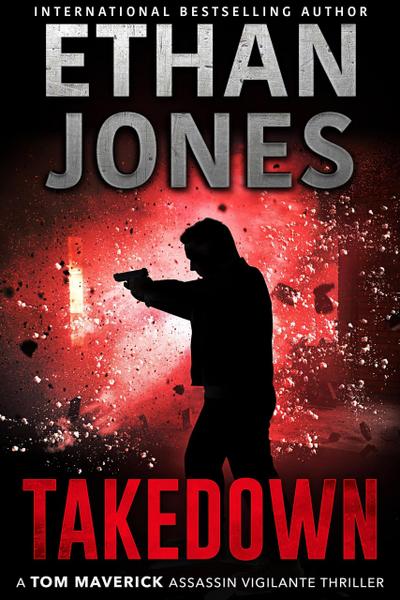 Takedown (Tom Maverick Assassin Vigilante Thriller, #3)