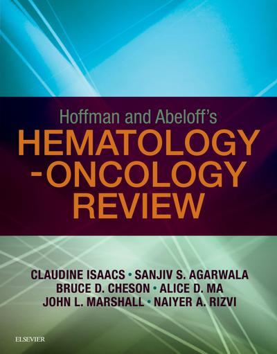 Hoffman and Abeloff’s Hematology-Oncology Review E-Book