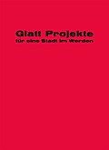 Glatt Projekte für eine Stadt im Werden