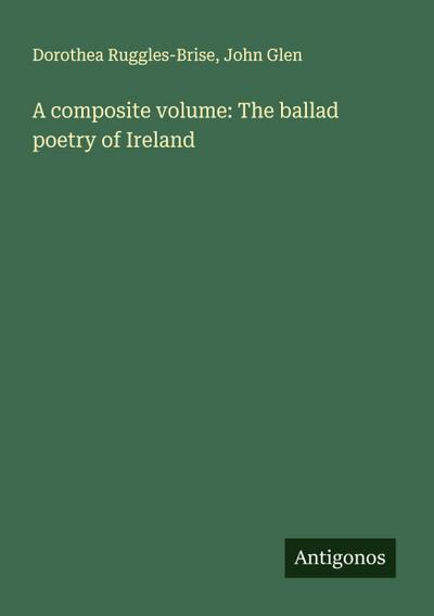 A composite volume: The ballad poetry of Ireland