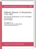 Hallesche Pastoren in Pennsylvania, 1743-1825. Eine kritische Quellenedition zu ihrer Amtstätigkeit in Nordamerika
