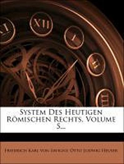Friedrich Karl von Savigny: System des Heutigen Römischen Re