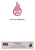 Bon soir, Madeleine