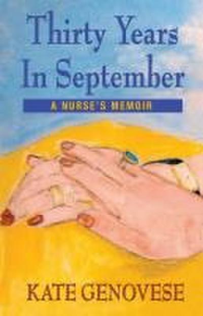 Thirty Years in September - A Nurse’s Memoir