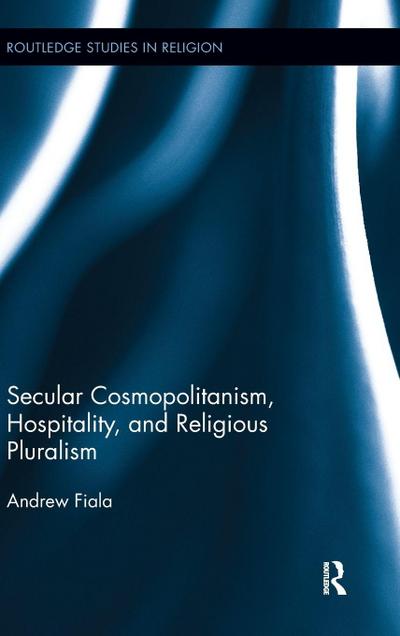 Secular Cosmopolitanism, Hospitality, and Religious Pluralism