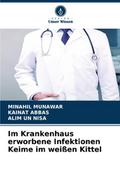 Im Krankenhaus erworbene Infektionen Keime im weißen Kittel